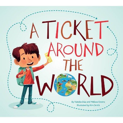 A Ticket Around the World - by  Natalia Diaz & Melissa Owens (Paperback)