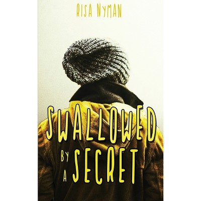Swallowed by a Secret - by  Risa Nyman (Paperback)