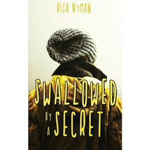 Swallowed by a Secret - by  Risa Nyman (Paperback) - 1 of 1