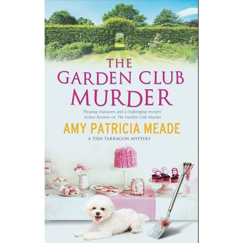 The Garden Club Murders - (Tish Tarragon Mystery) by  Amy Patricia Meade (Paperback) - image 1 of 1