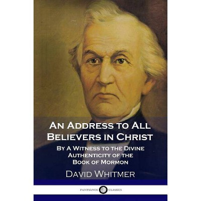 An Address to All Believers in Christ - by  David Whitmer (Paperback)