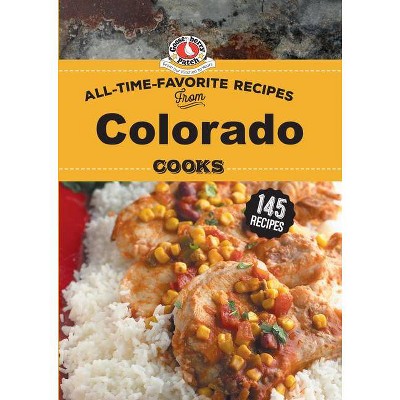 All Time Favorite Recipes from Colorado Cooks - (Regional Cooks) by  Gooseberry Patch (Hardcover)