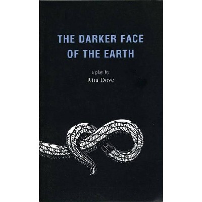 The Darker Face of the Earth - (Oberon Modern Plays) by  Rita Dove (Paperback)