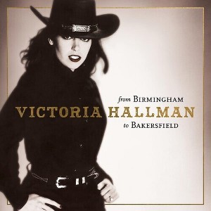 Victoria Hallman - From Birmingham To Bakersfield (CD) - 1 of 1