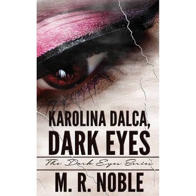 Karolina Dalca, Dark Eyes - by  M R Noble (Paperback)