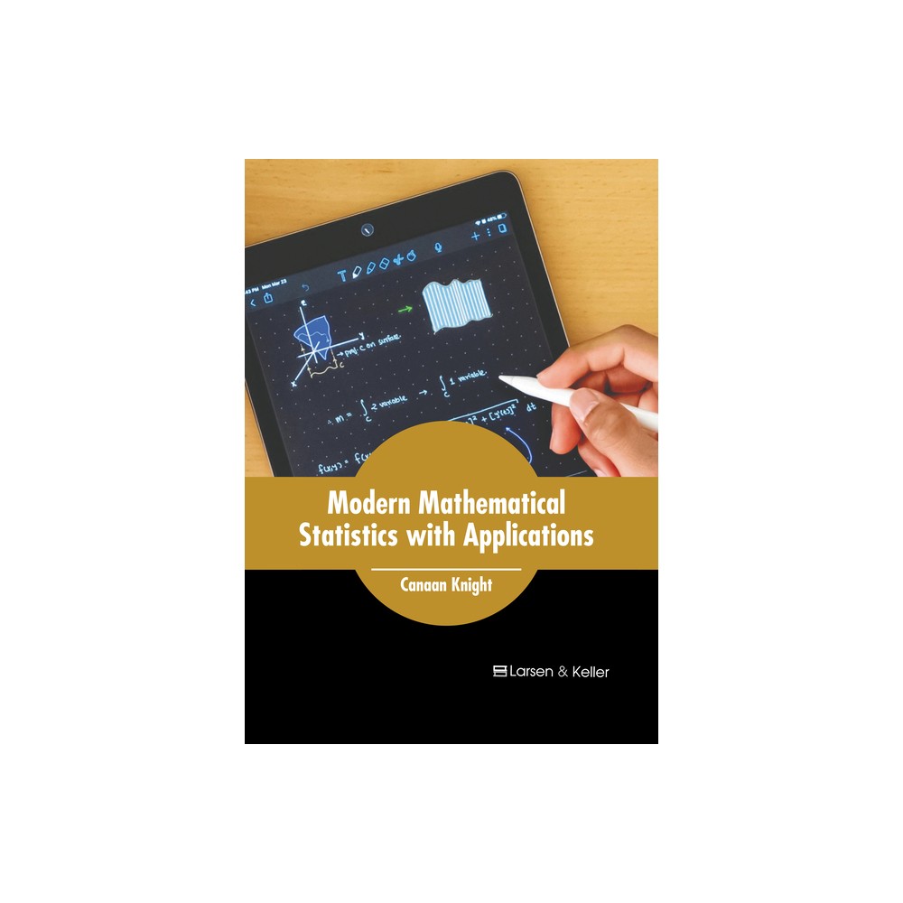 Modern Mathematical Statistics with Applications - by Canaan Knight (Hardcover)