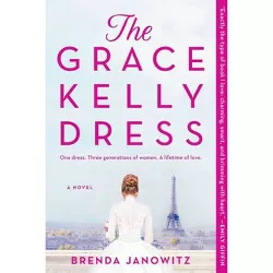The Grace Kelly Dress - by  Brenda Janowitz (Paperback)