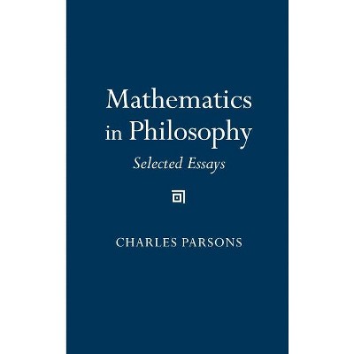 Mathematics in Philosophy - by  Charles D Parsons (Hardcover)
