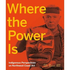 Where the Power Is - by  Karen Duffek & Bill McLennan & Jordan Wilson (Hardcover) - 1 of 1