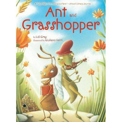 Ant and Grasshopper - by  Luli Gray (Hardcover)