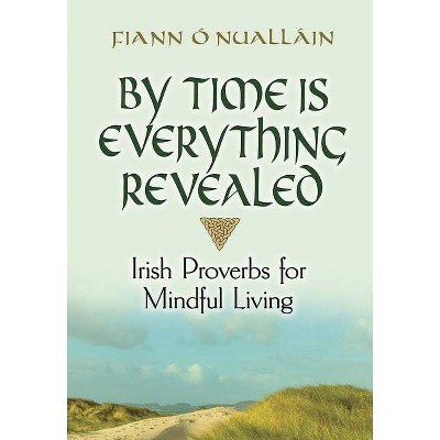 By Time Is Everything Revealed - by  Fiann O'Nuallain (Hardcover)