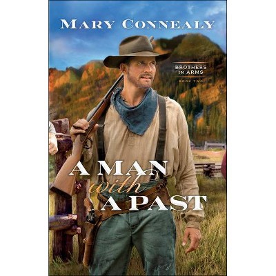 A Man with a Past - (Brothers in Arms) by  Mary Connealy (Paperback)