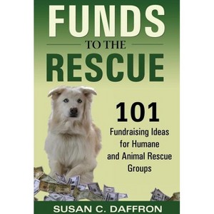 Funds to the Rescue - by  Susan C Daffron (Paperback) - 1 of 1
