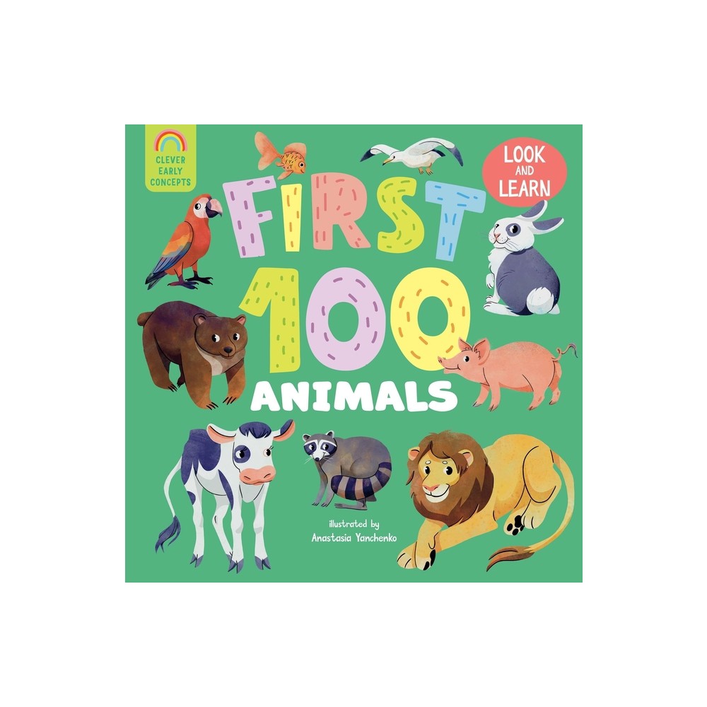 First 100 Animals - (Clever Early Concepts) by Clever Publishing (Board Book)