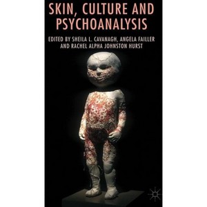 Skin, Culture and Psychoanalysis - by  S Cavanagh & A Failler & R Hurst (Hardcover) - 1 of 1