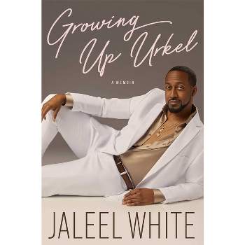 Growing Up Urkel - by  Jaleel White (Hardcover)