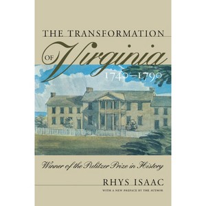 Transformation of Virginia, 1740-1790 - (Published by the Omohundro Institute of Early American Histo) 2nd Edition by  Rhys Isaac (Paperback) - 1 of 1