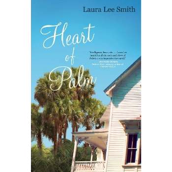 Heart of Palm - by  Laura Lee Smith (Paperback)