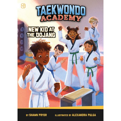 New Kid at the Dojang - (Taekwondo Academy) by  Shawn Pryor (Paperback)