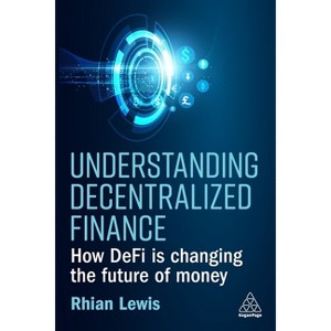 Understanding Decentralized Finance - by  Rhian Lewis (Paperback) - 1 of 1