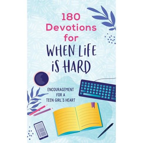 180 Devotions for When Life Is Hard (Teen Girl) - by Rae Simons (Paperback)