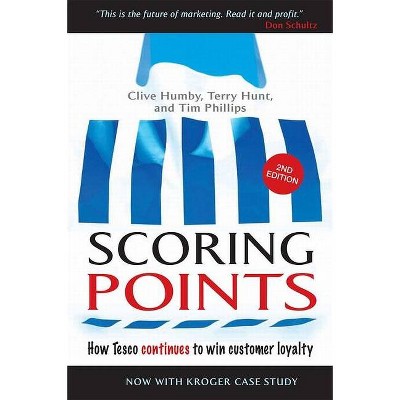 Scoring Points - 2nd Edition by  Clive Humby & Terry Hunt & Tim Phillips (Hardcover)