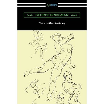 Constructive Anatomy - by  George Bridgman (Paperback)