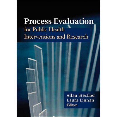 Process Evaluation for Public Health Interventions and Research - by  Steckler (Paperback)