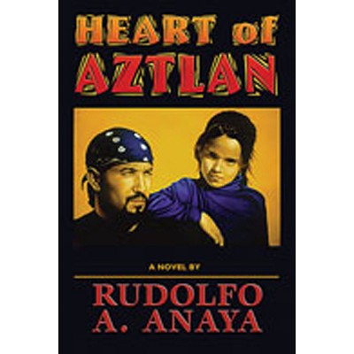 Heart of Aztlan - by  Rudolfo Anaya (Paperback)