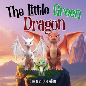 The Little Green Dragon - by  Lee Allen & Susan Allen (Paperback) - 1 of 1