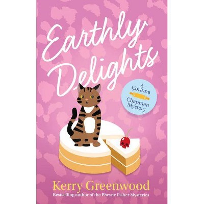 Earthly Delights - (Corinna Chapman Mysteries) by  Kerry Greenwood (Paperback)