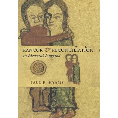 Rancor and Reconciliation in Medieval England - (Conjunctions of Religion and Power in the Medieval Past) by  Paul R Hyams (Hardcover)
