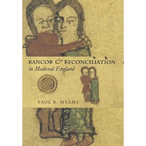 Rancor and Reconciliation in Medieval England - (Conjunctions of Religion and Power in the Medieval Past) by  Paul R Hyams (Hardcover) - 1 of 1