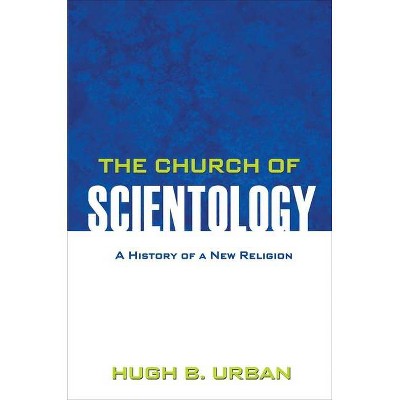 The Church of Scientology - by  Hugh B Urban (Paperback)