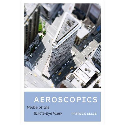 Aeroscopics - by  Patrick Ellis (Hardcover)