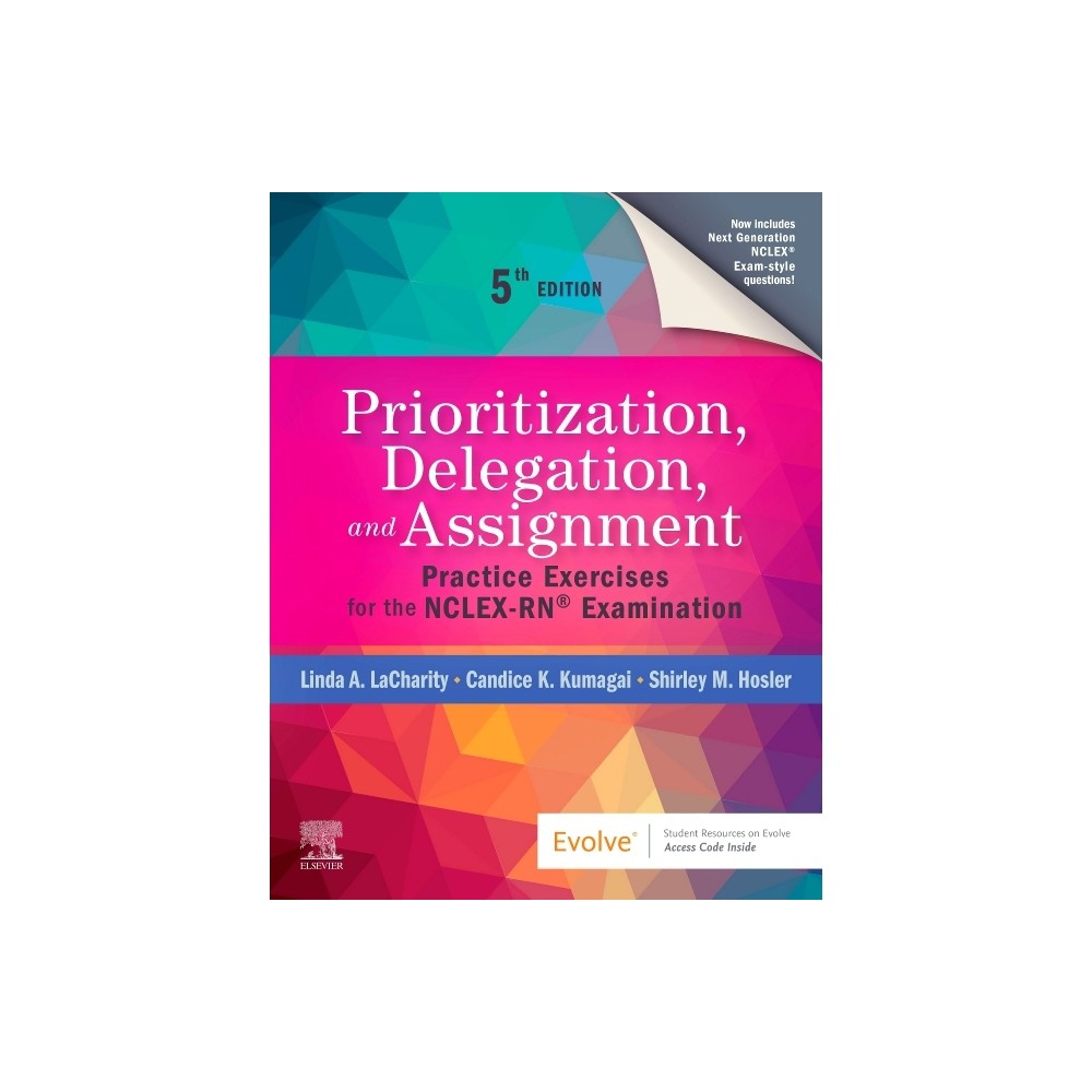 Prioritization, Delegation, and Assignment - 5th Edition by Linda A Lacharity & Candice K Kumagai & Shirley M Hosler (Paperback)