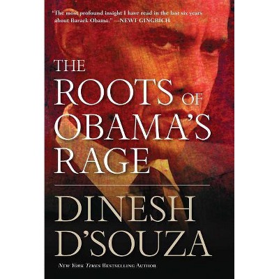 The Roots of Obama's Rage - by  Dinesh D'Souza (Hardcover)