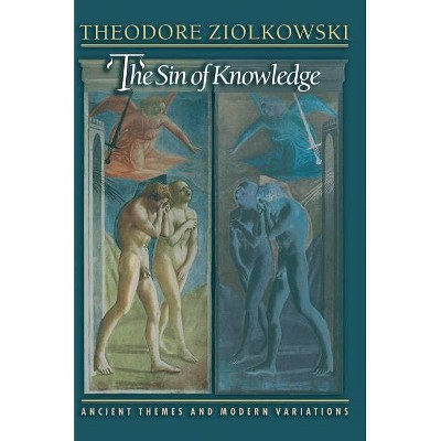 The Sin of Knowledge - by  Theodore Ziolkowski (Hardcover)