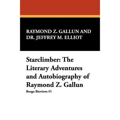 Starclimber - (Borgo Bioviews,) by  Raymond Z Gallun & Jeffrey M Elliot & Raymond Z Gallun (Paperback)