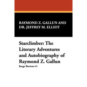 Starclimber - (Borgo Bioviews,) by  Raymond Z Gallun & Jeffrey M Elliot & Raymond Z Gallun (Paperback) - 1 of 1