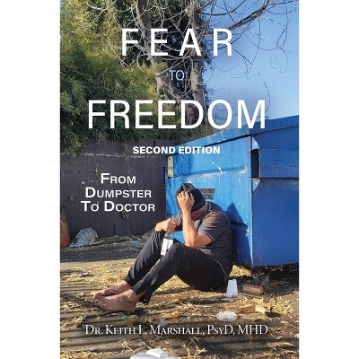 Fear to Freedom - by  Keith L Marshall Psyd Mhd (Paperback)