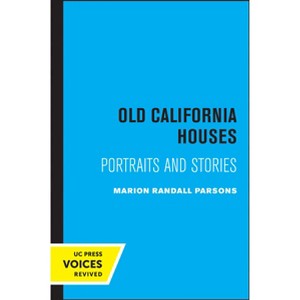 Old California Houses - by  Marion Randall Parsons (Paperback) - 1 of 1