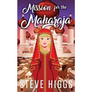 Mission for the Maharaja - by  Steve Higgs (Paperback) - 1 of 1