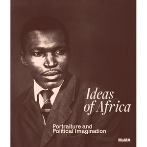 Ideas of Africa: Portraiture and Political Imagination - by  Oluremi C Onabanjo (Hardcover) - 1 of 1