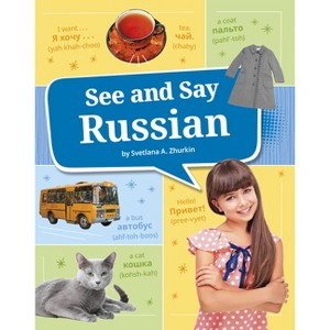 See and Say Russian - (Learn a Language!) by Svetlana A Zhurkin