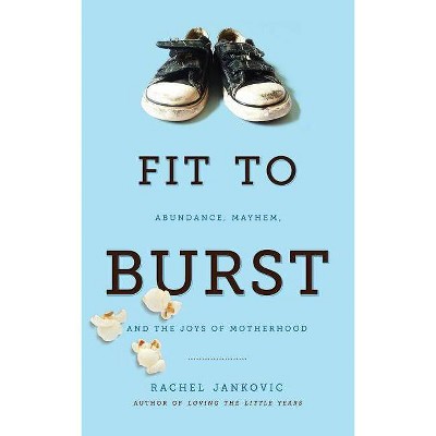 Fit to Burst - by  Rachel Jankovic (Paperback)