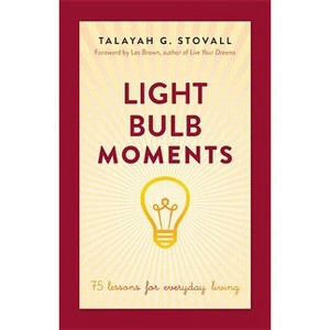 Light Bulb Moments - by  Talayah G Stovall (Paperback) - 1 of 1