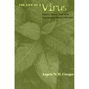 The Life of a Virus - 2nd Edition by  Angela N H Creager (Paperback) - 1 of 1