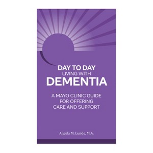 Day to Day Living with Dementia - by  Angela M Lunde (Paperback) - 1 of 1