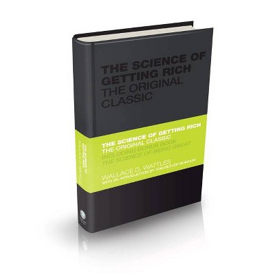 The Science of Getting Rich - (Capstone Classics) 100th Edition by  Wallace Wattles & Tom Butler-Bowdon (Hardcover)